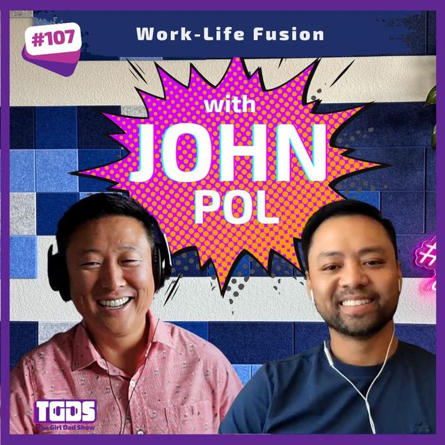Ep #107 | John Pol | Work-Life Fusion - podcast episode cover