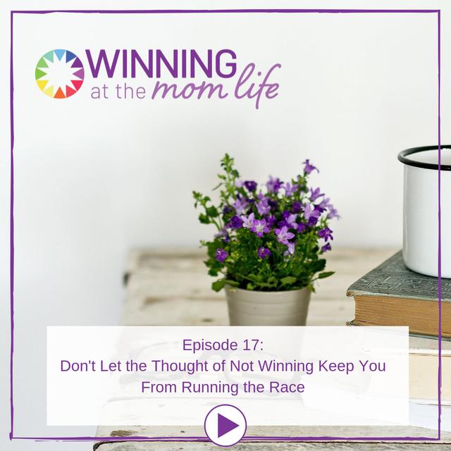 Episode 17: Don't Let the Thought of Not Winning Keep You From Running the Race - podcast episode cover