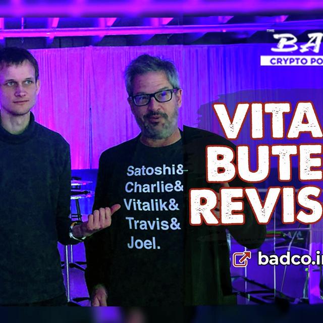 Ep 731 -  Vitalik Buterin Revisited - Best of Bad Crypto - podcast episode cover