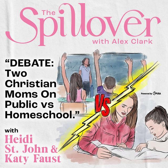 “DEBATE: Two Christian Moms On Public vs Homeschool.” - Heidi St. John & Katy Faust - podcast episode cover