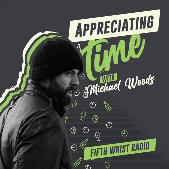 Appreciating Time - Michael Woods Birthday Extravaganza. - podcast episode cover