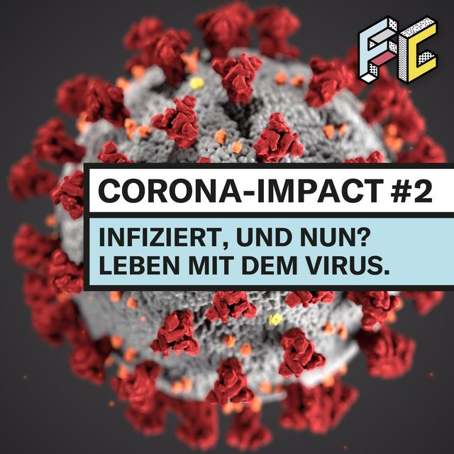 Corona-Impact #2: Infiziert, und nun? Leben mit dem Virus. - podcast episode cover