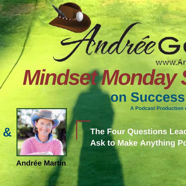 Andrée Martin, Mindset Monday -  The Four Questions Leaders Should Ask to Make Anything Possible - podcast episode cover
