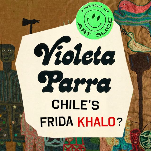 32: Chile's Frida Khalo? ➩ ➪ Violeta Parra's incredible visual work & life with Ericka Verba - podcast episode cover