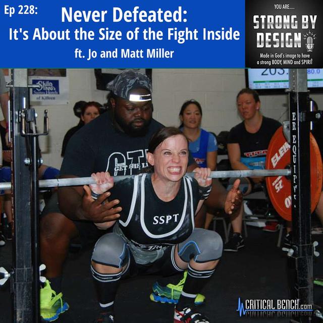 Ep 228 Never Defeated: It's About the Size of the Fight Inside ft. Jo and Matt Miller - podcast episode cover