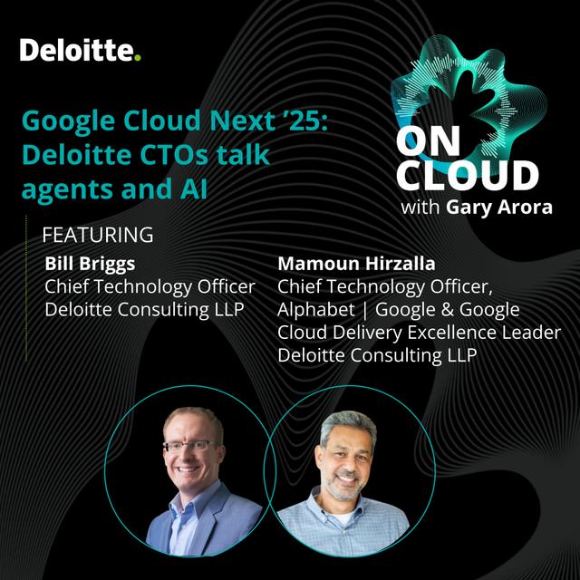 Google Cloud Next ’25: Deloitte CTOs talk agents and AI - podcast episode cover