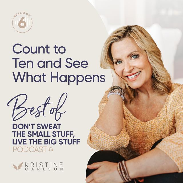 Best of Don't Sweat The Small Stuff  - Count to Ten and See What Happens - podcast episode cover