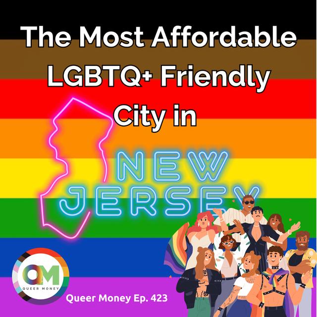 The Best Gay City to Live in New Jersey | Queer Money Ep. 423 - podcast episode cover