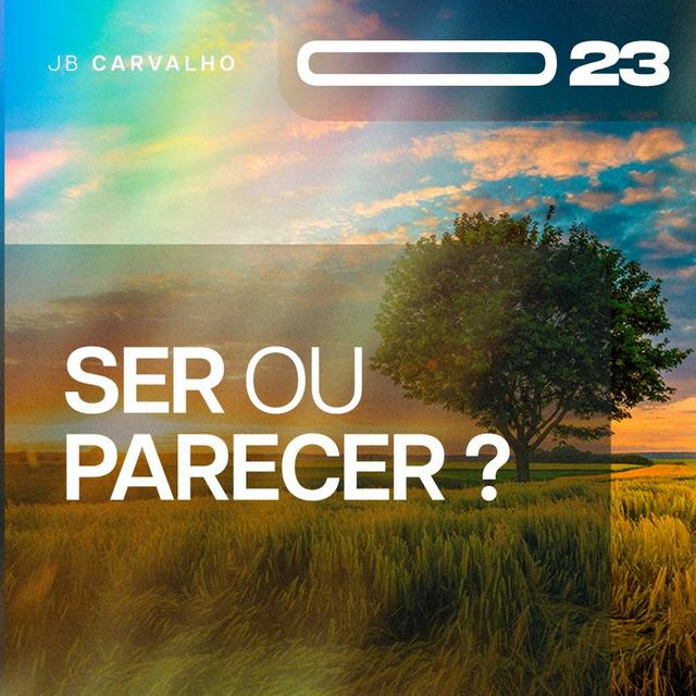 #023 - Ser Ou Parecer - Promessas Nossas De Cada Dia - JB Carvalho - podcast episode cover