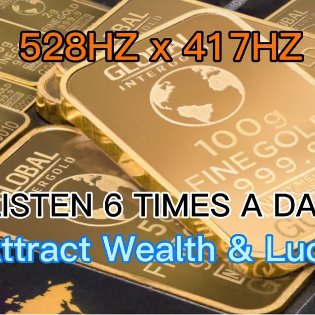 【LISTEN 6 TIMES A DAY】Attract Wealth Money Luck 528HZx417HZ 財富頻率 吸引金錢 豐盛 幸運 美好 富足 奇蹟 - podcast episode cover