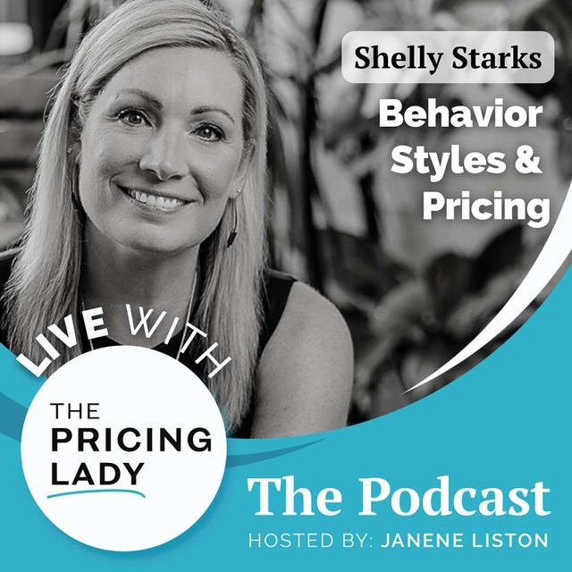 Understanding Behavioral Styles for Effective Pricing with Shelly Starks - podcast episode cover