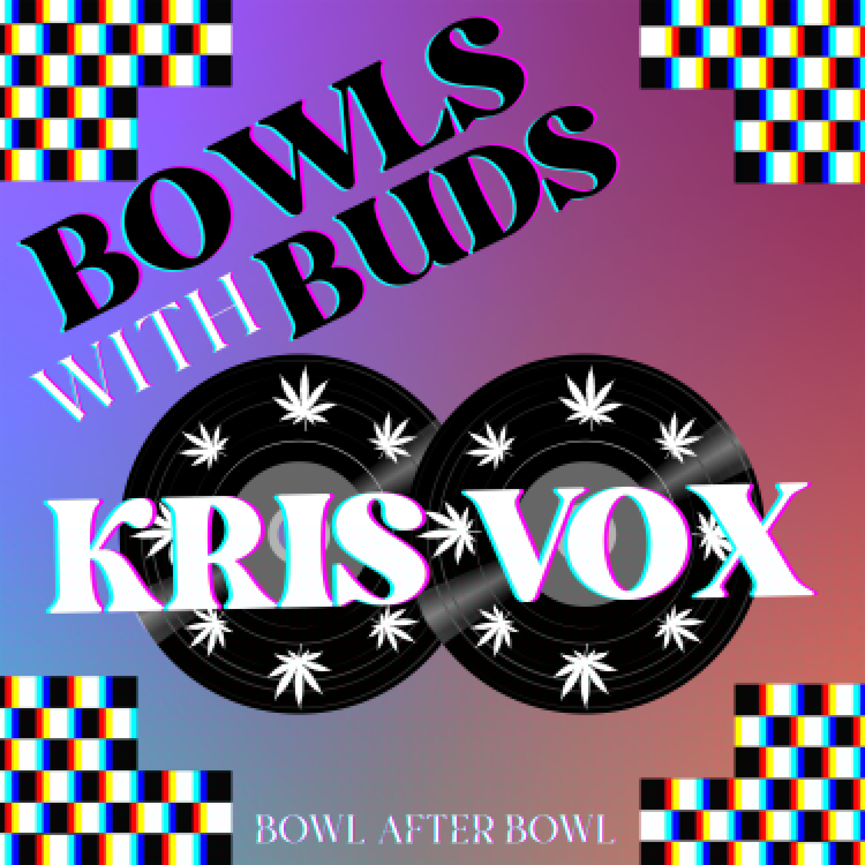 Episode 222 ★ Bowls With Buds ★ Sir Kris Vox - podcast episode cover