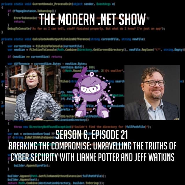 Breaking the Compromise: Unravelling the Truths of Cyber Security with Lianne Potter and Jeff Watkins - podcast episode cover