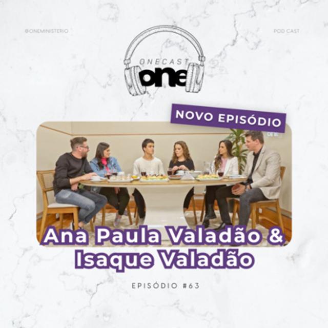 ANA PAULA E ISAQUE VALADÃO - OneCAST #63 - podcast episode cover