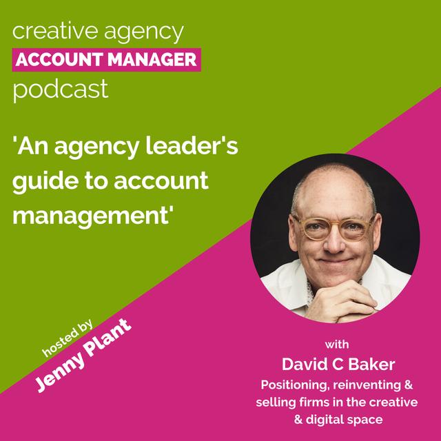 An agency leader's guide to account management, with David C Baker - podcast episode cover