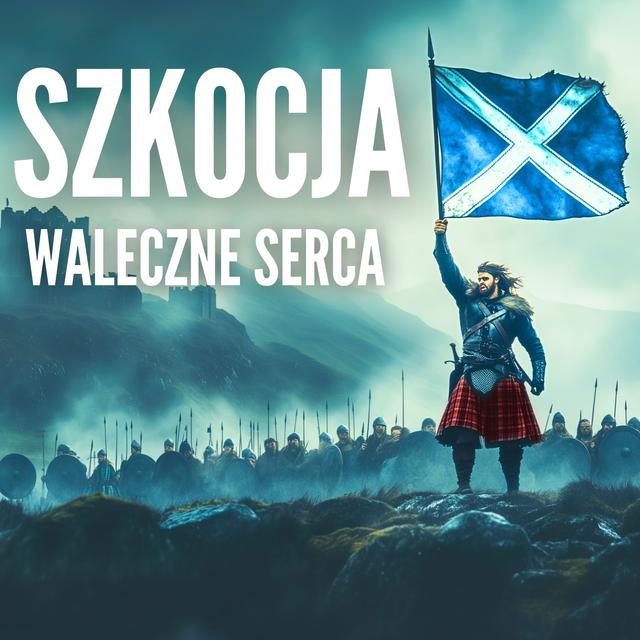 Szkocja - Waleczne Serca! - podcast episode cover