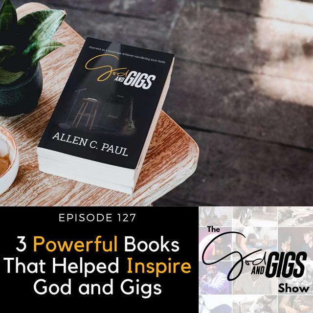 3 Powerful Books That Helped Inspire God and Gigs - podcast episode cover