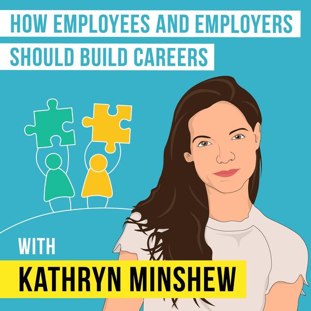 Kathryn Minshew - How Employers and Employees Should Build Careers - [Invest Like the Best, EP.103] - podcast episode cover