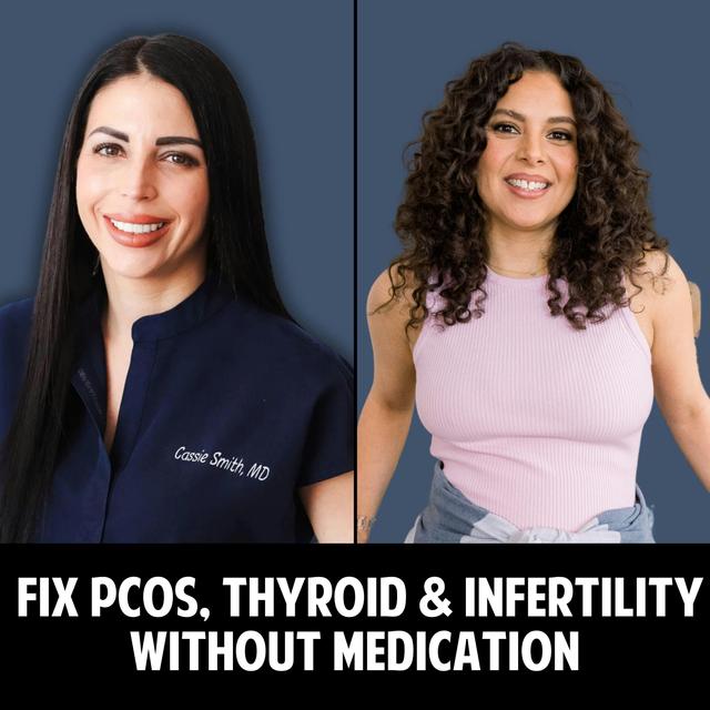 57: Fix PCOS, Thyroid & Infertility Without Medication – The Most Overlooked Strategy with Tamar Samuels - podcast episode cover
