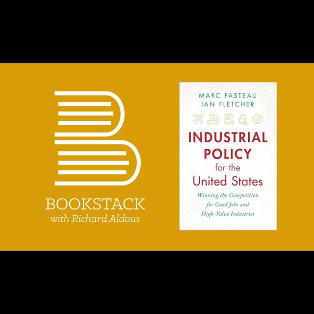Episode 165: Marc Fasteau and Ian Fletcher on U.S. Industrial Policy - podcast episode cover