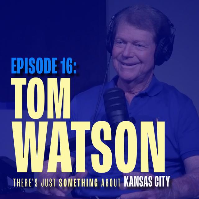 Tom Watson: The One-Man KC Sports Franchise - podcast episode cover
