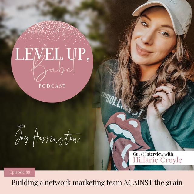 88. Building a network marketing team AGAINST the grain with Hillarie Croyle - podcast episode cover