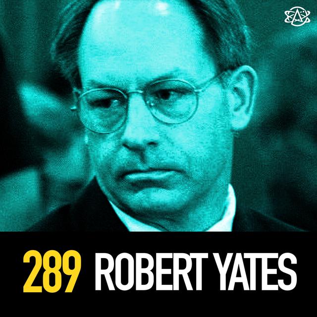289 - Robert Yates: Serial Killing "Family Man" - podcast episode cover