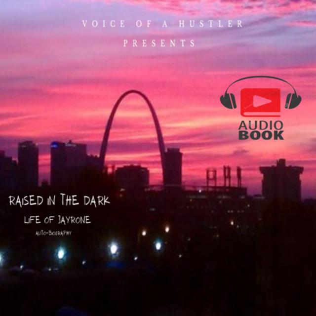 Raised In The Dark: Life Of JayRone (Audio Book) - podcast episode cover