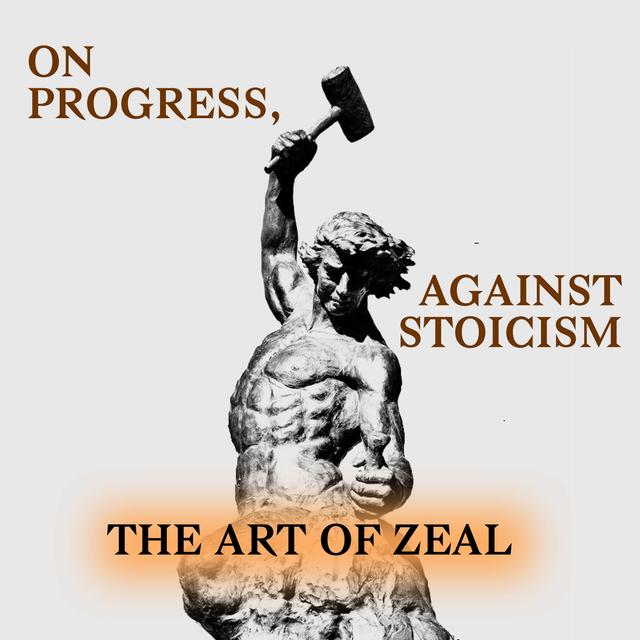 99 - On Progress - Against Stoicism - podcast episode cover