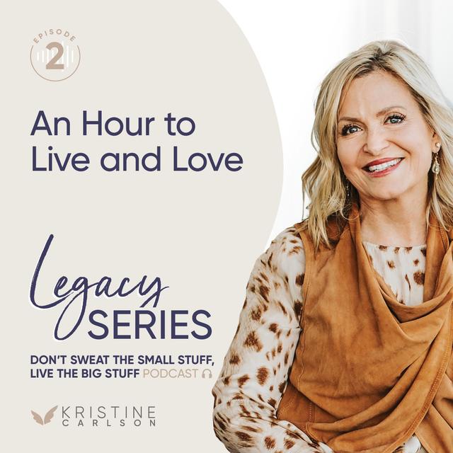Legacy Series: An Hour to Live and Love - podcast episode cover