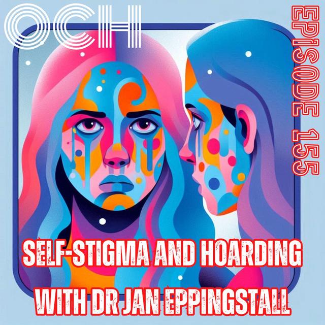 #155 Self-stigma and hoarding with Dr Jan Eppingstall - podcast episode cover