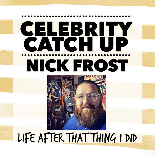 Nick Frost - aka British national treasure - podcast episode cover