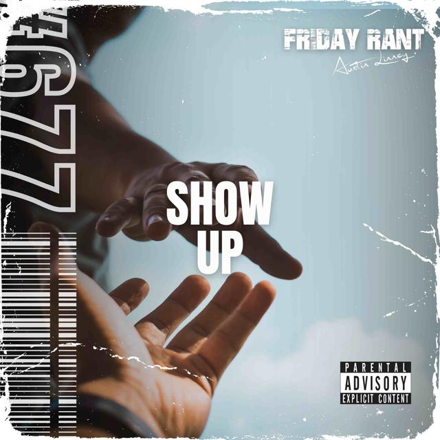Show up | Friday Rant with Austin Linney | Construct your life #677 - podcast episode cover