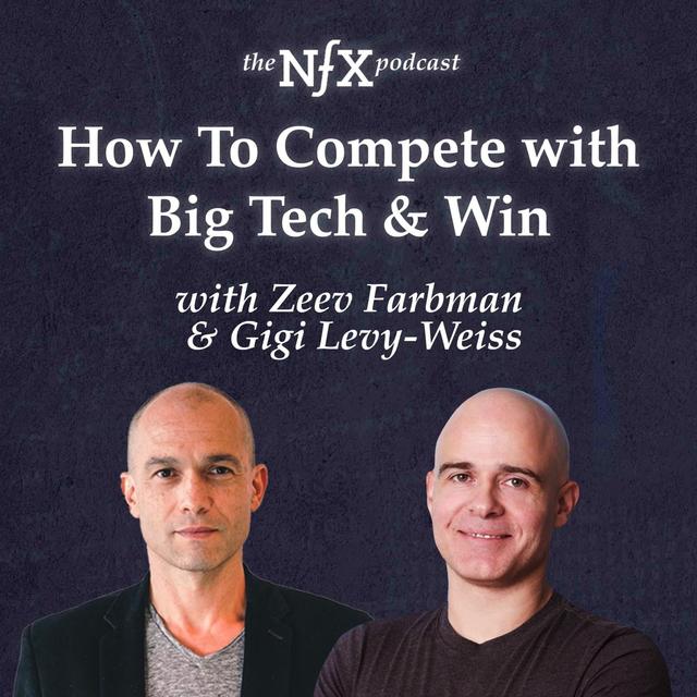 How To Compete with Big Tech and Win with Zeev Farbman & Gigi Levy-Weiss - podcast episode cover
