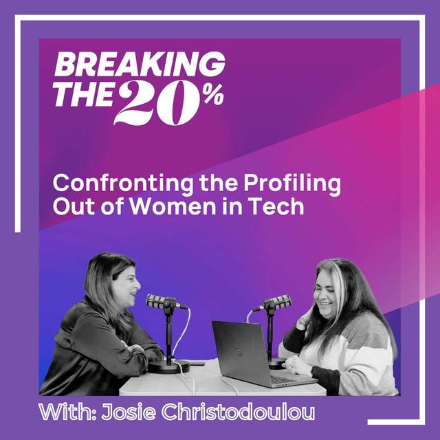 Confronting the Profiling Out of Women in Tech with Josie Christodoulou - podcast episode cover