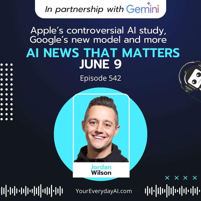 EP 542: Apple’s controversial AI study, Google’s new model and more AI News That Matters - podcast episode cover