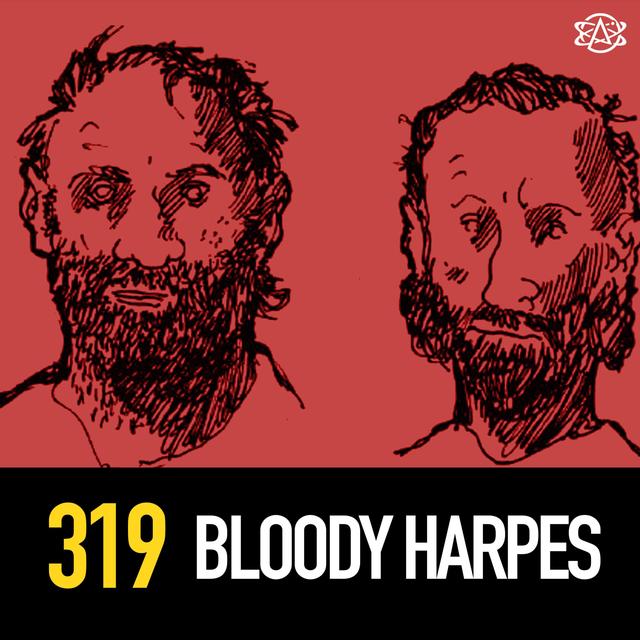 319 - The Bloody Harpes - podcast episode cover