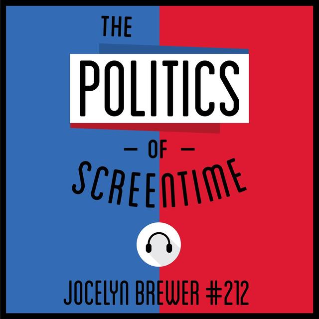 212: The Politics of Screentime - Jocelyn Brewer - podcast episode cover