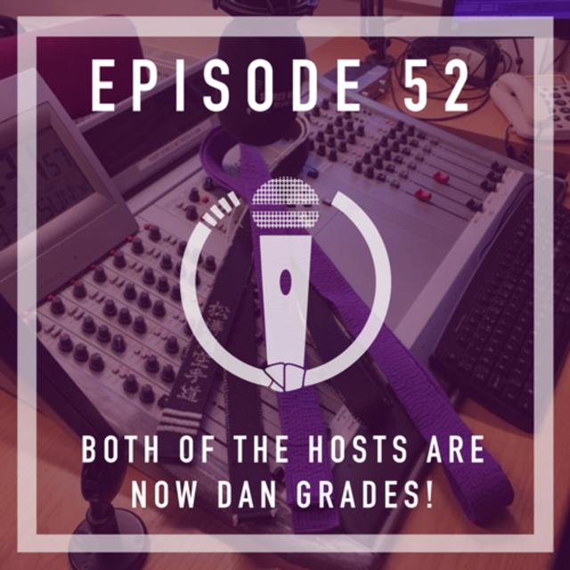 Episode 52 - Both of the hosts are now Dan grades! - podcast episode cover