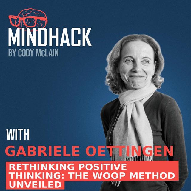 Rethinking Positive Thinking: The WOOP Method Unveiled with Gabriele Oettingen | Ep. 049 - podcast episode cover