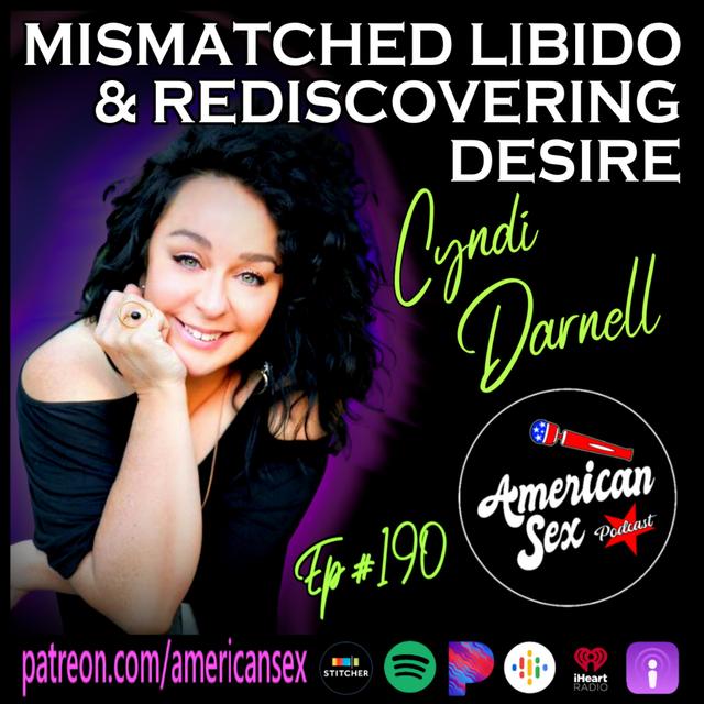 Mismatched Libido & Rediscovering Desire w/ Cyndi Darnell - Ep 190 - podcast episode cover