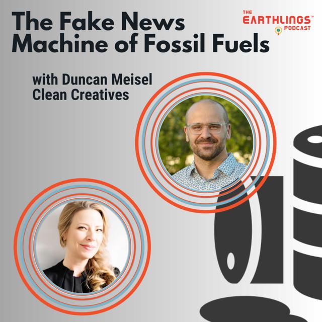 #19: Fossil Fuel Misinformation with Duncan Meisel Executive Director, Clean Creatives - podcast episode cover