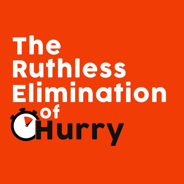 The Ruthless Elimination of Hurry: Simplicity | October 1, 2023 - podcast episode cover