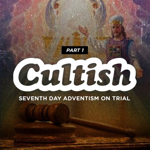 Part 1: Seventh Day Adventism on Trial - podcast episode cover