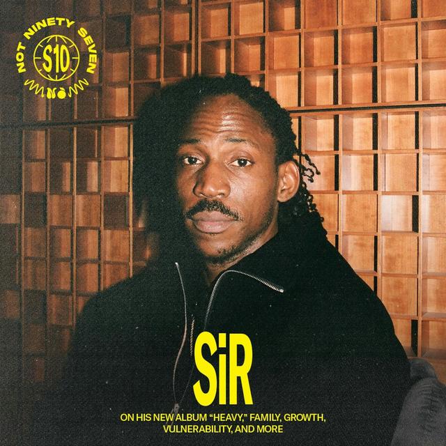 SiR: On the his record "Heavy," family, growth, vulnerability, and more. - podcast episode cover