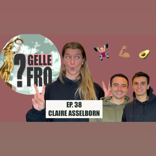 Claire Asselborn ass méi breed wéis du - GËLLE FRO EP. 38 - podcast episode cover