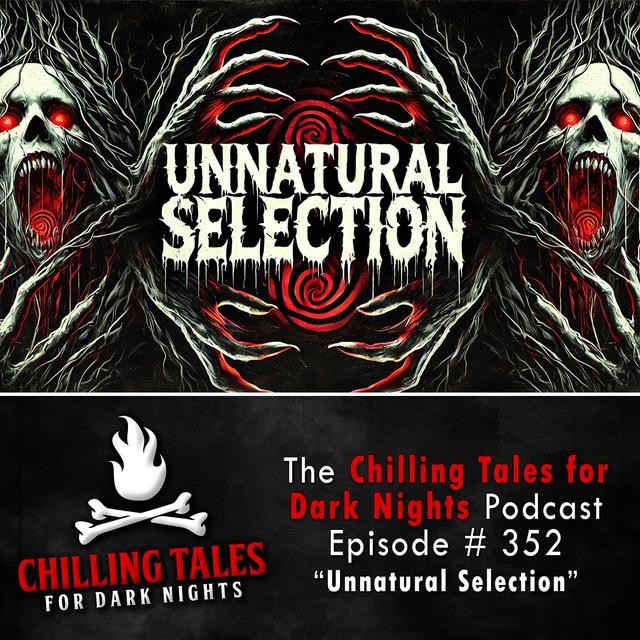 352: Unnatural Selection - Chilling Tales for Dark Nights - podcast episode cover