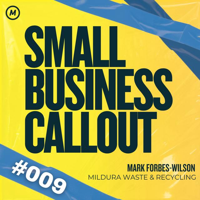 "I really don't see any support " - Small Business Callout: "Mildura/Bison Waste & Recycling" from Mark Forbes-Wilson - podcast episode cover
