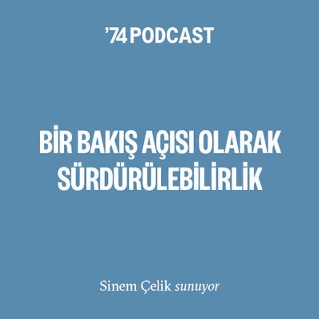 "Bir Bakış Açısı Olarak Sürdürülebilirlik" - Bölüm #3: Begüm Başoğlu ve Sinem Çelik - podcast episode cover