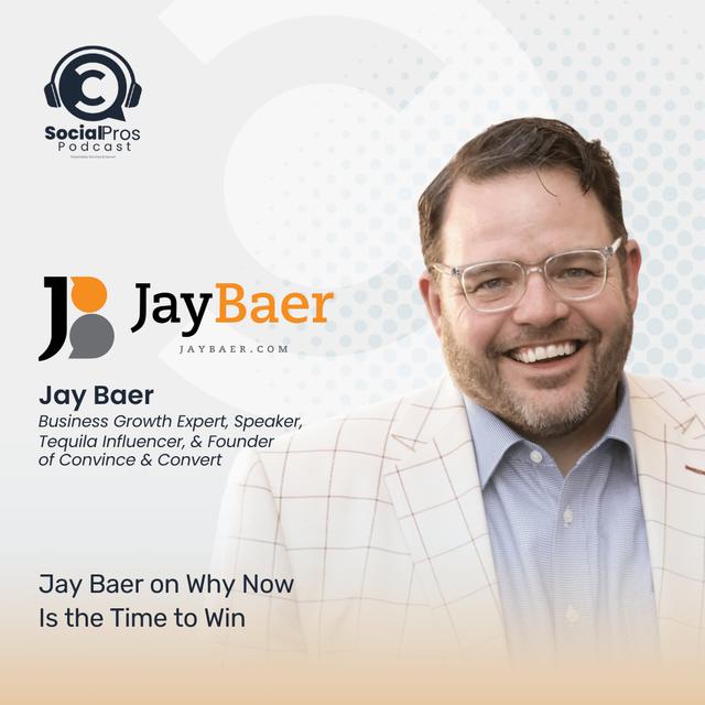Jay Baer on Why Now Is the Time to Win - podcast episode cover